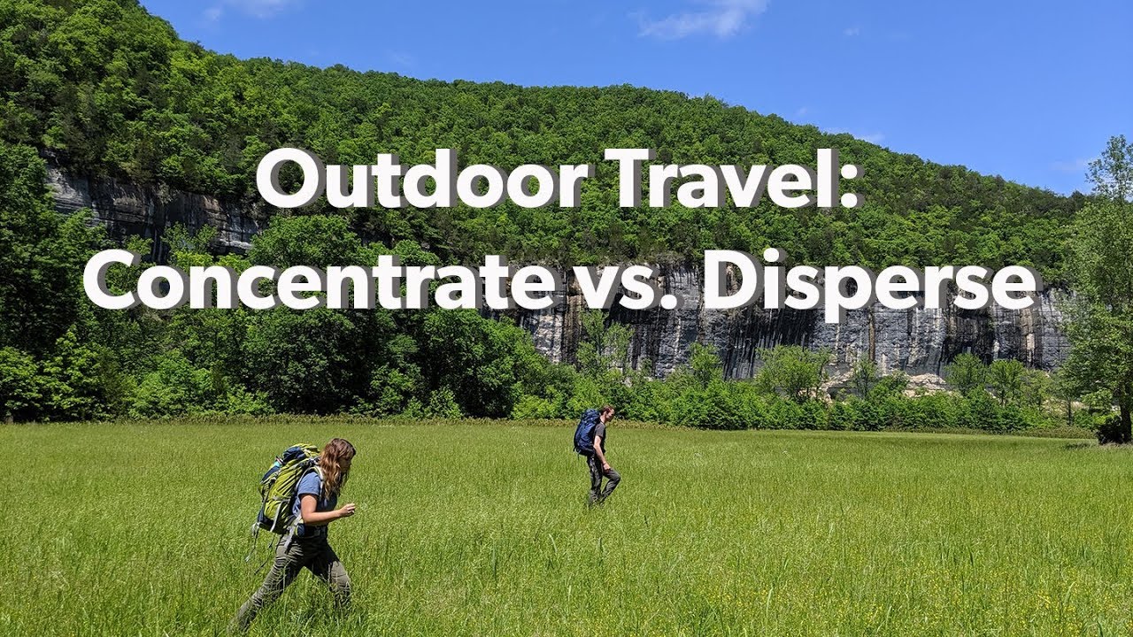 Outdoor Travel: Concentrate vs. Disperse / Desplazamiento en la Naturaleza: Concentrar vs. Dispersar