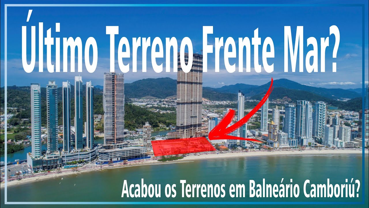 Conheça os Últimos Terrenos Disponíveis para Construir ARRANHA-CÉUS Frente Mar em Balneário Camboriú