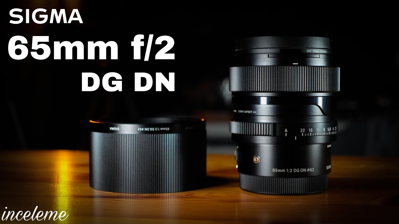 Sigma 65mm f2 DG DN Sony E Lens İncelemesi