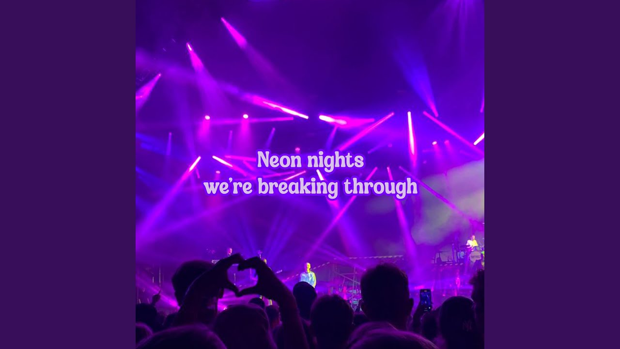Neon nights we’re breaking through