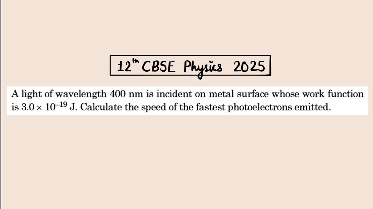 XII Physics 2025 A light of wavelength 400 nm is incident on metal surface whose work function is 3