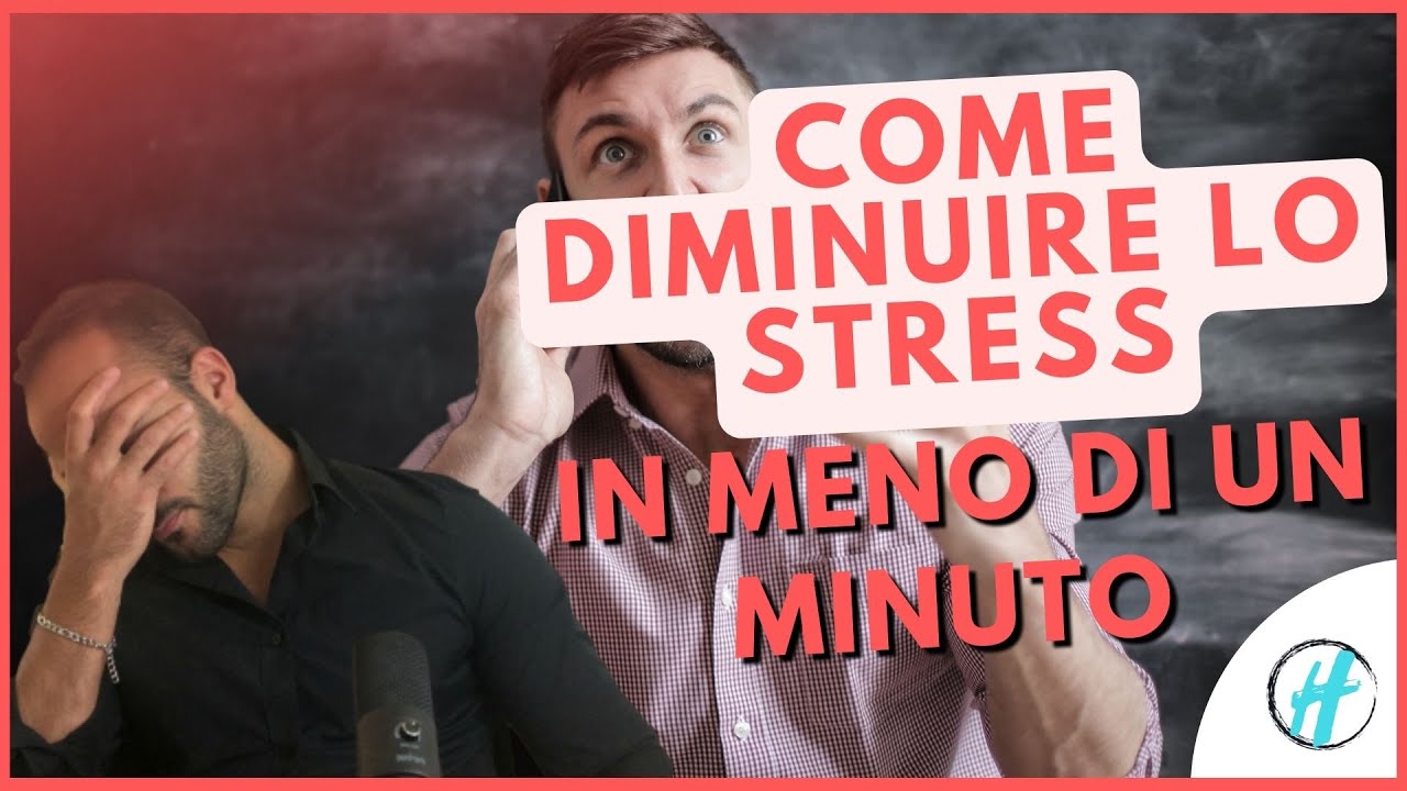 Come DIMINUIRE LO STRESS In Meno Di Un Minuto: 4 Consigli