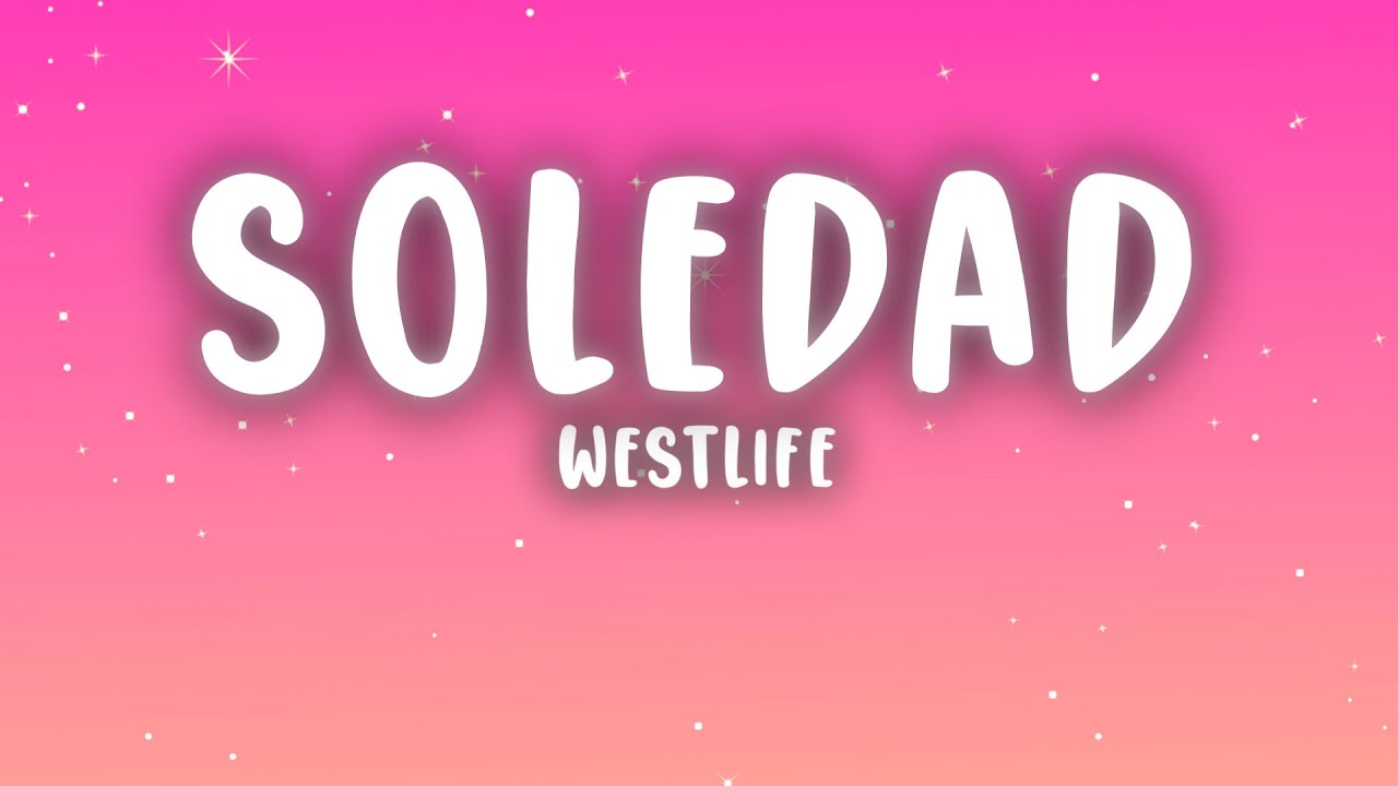 Westlife - Soledad (Lyrics)