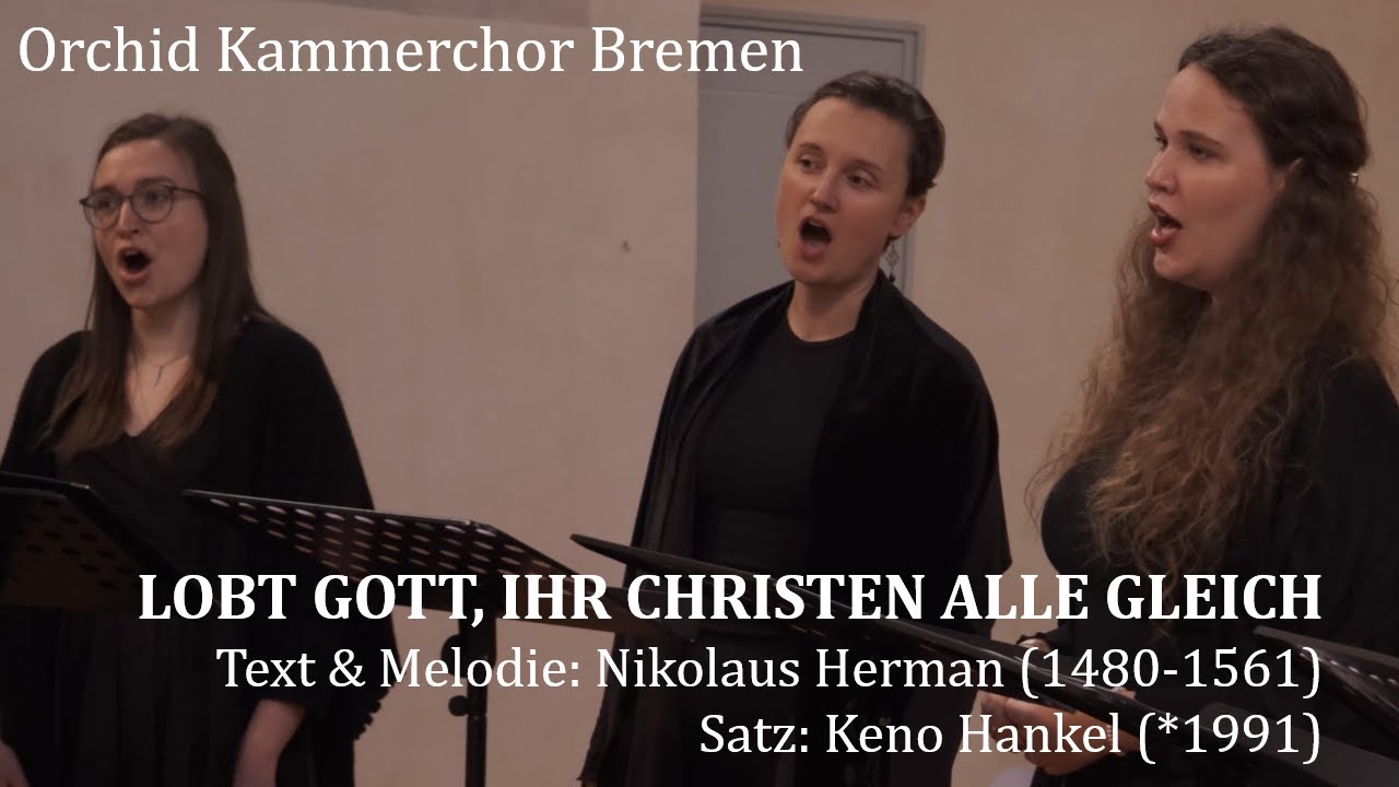 LOBT GOTT, IHR CHRISTEN ALLE GLEICH (Keno Hankel) | Orchid Kammerchor Bremen