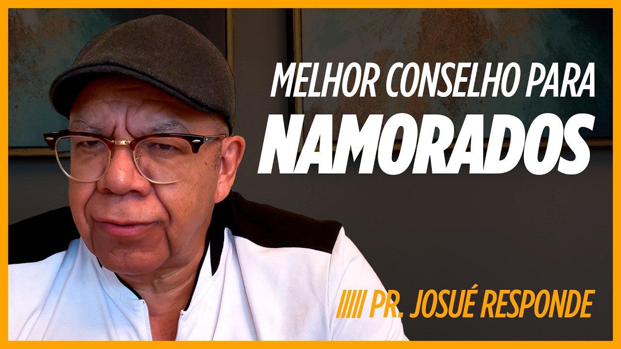 #36 O que todo jovem precisa saber antes de namorar | Pr. Josué Gonçalves Responde