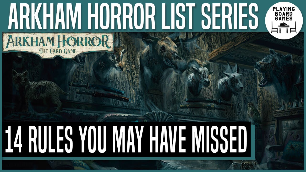 14 RULES YOU MIGHT GET WRONG | Arkham Horror: The Card Game
