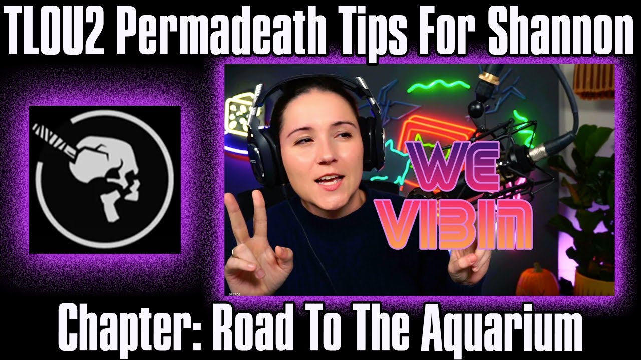 Permadeath Tips #7 - The Road To The Aquarium - The Last Of Us Part 2