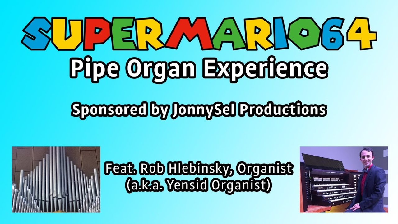 Super Mario 64 Pipe Organ Experience (Ft. Jonny Music)