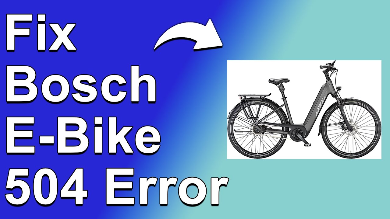 Bosch E-Bike 504 Error Code (A Simple Guide To The Meaning, Cause And Solutions)