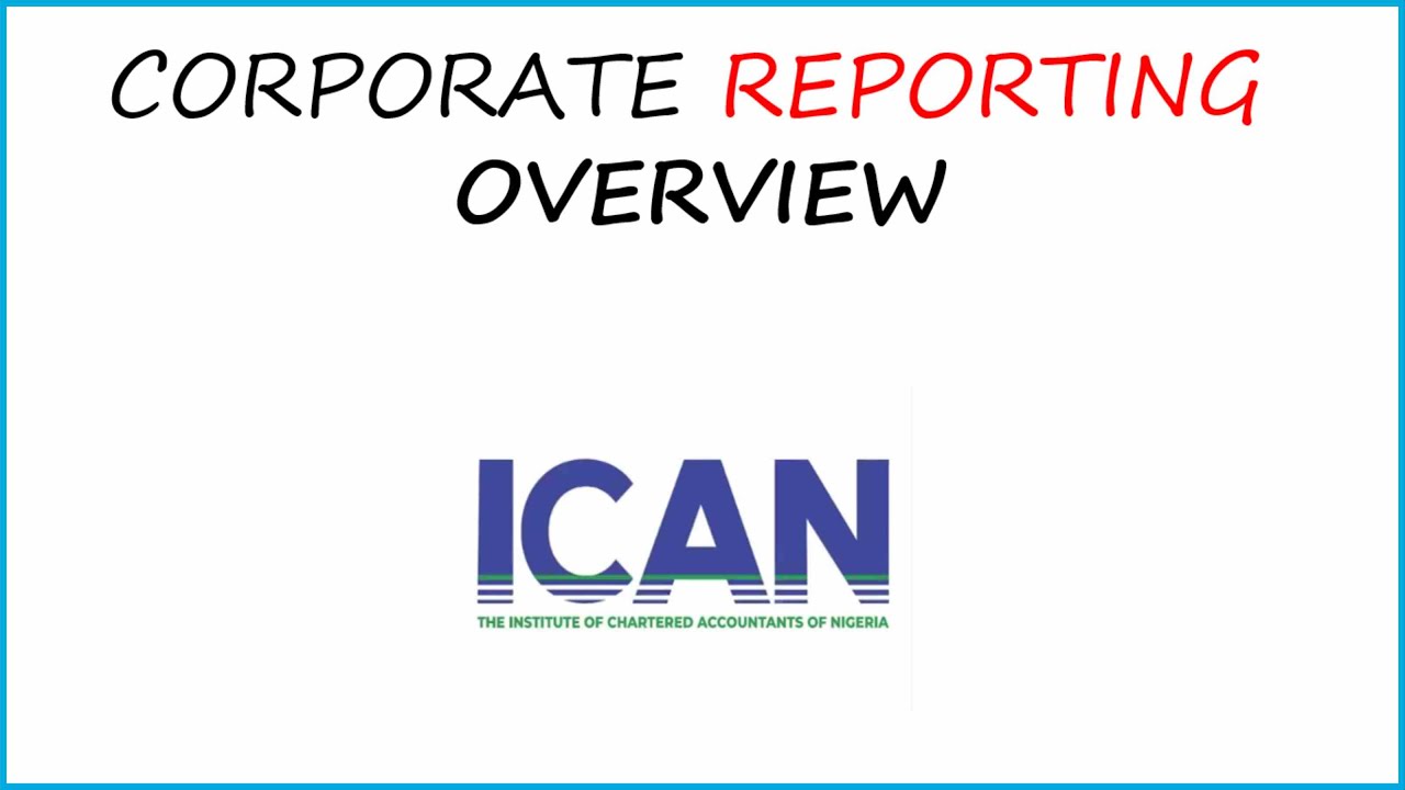 CORPORATE REPORTING HOLISTICALLY OVERVIEWED  INTRODUCTION TO CORPORATE REPORTING |ICAN CR FR FA APEX