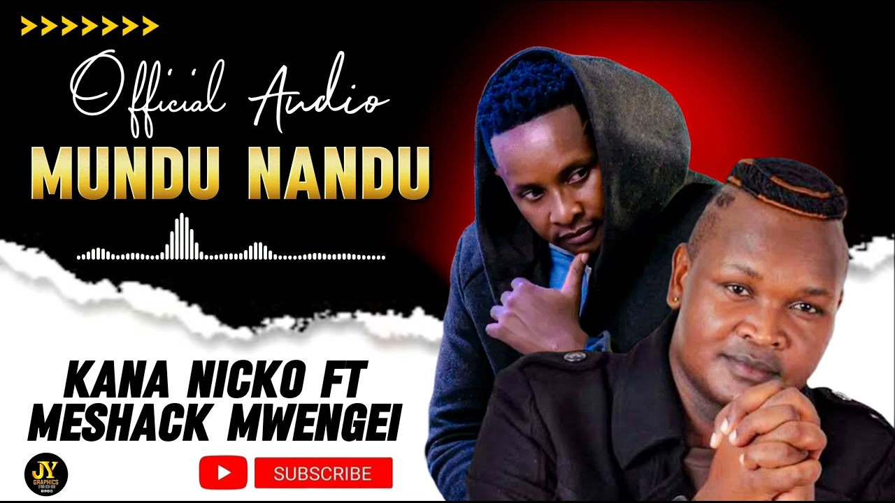 Kana Nicko  ft Meshack Mwengei - MUNDU NANDU (Official Audio)