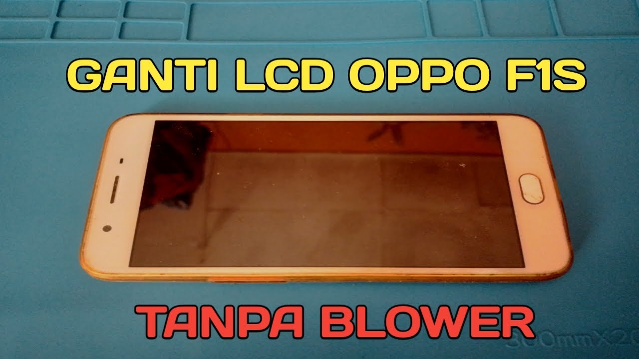 Cara ganti LCD oppo F1S dengan mudah tanpa blower