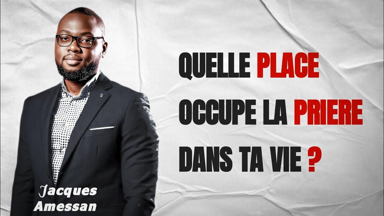 LA PLACE DE LA PRIÈRE || PST JACQUES AMESSAN 