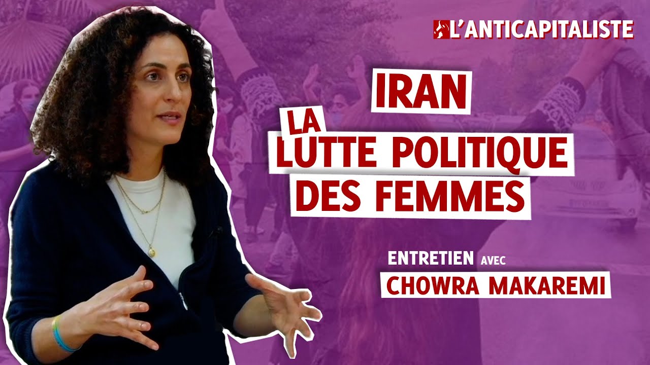 IRAN : LA LUTTE POLITIQUE DES FEMMES - Entretien avec Chowra Makaremi