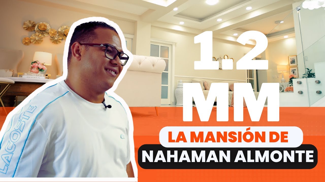 Nahaman Almonte vivió en una pieza y ahora en una MANSIÓN