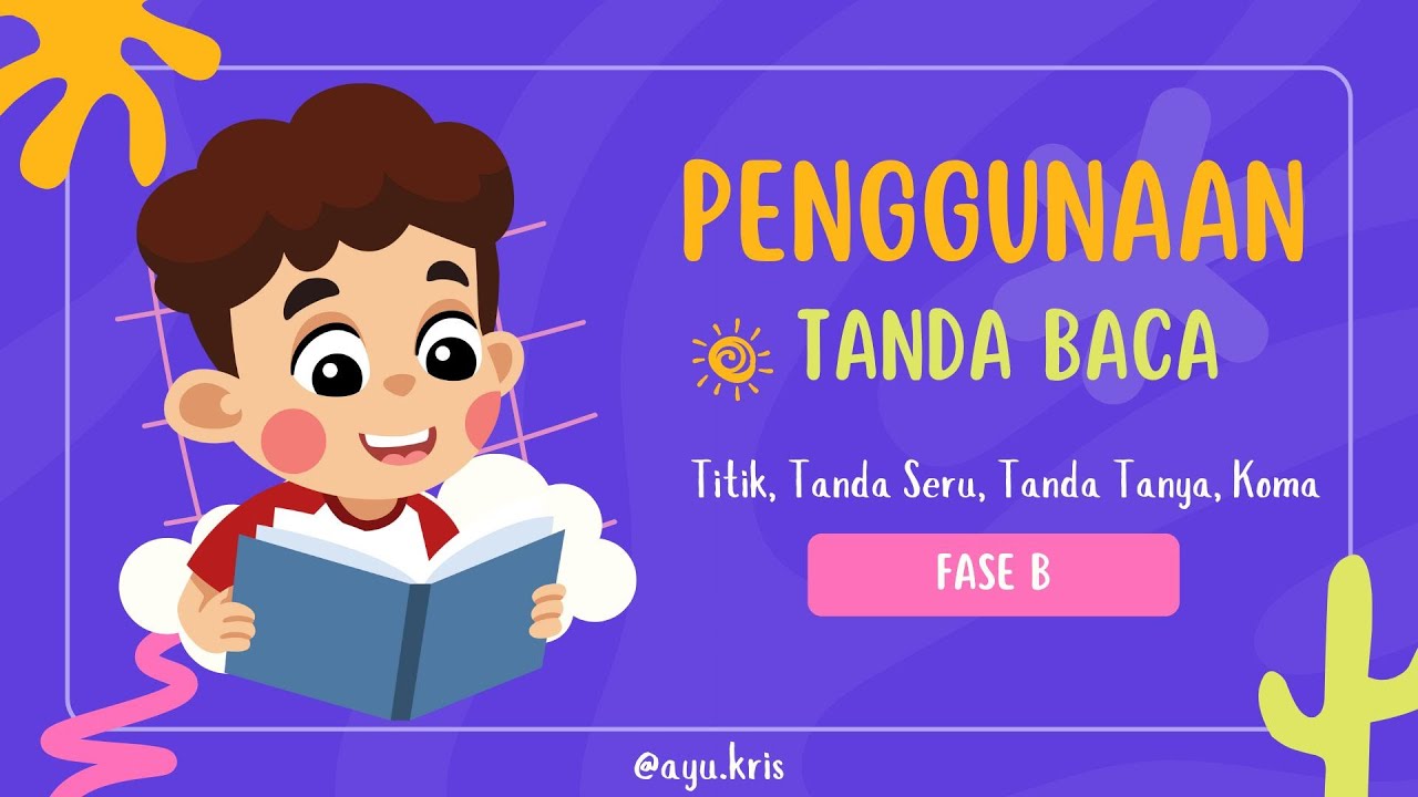 PENGGUNAAN TANDA BACA (Titik, Koma, Tanda Tanya, Tanda Seru) FASE B