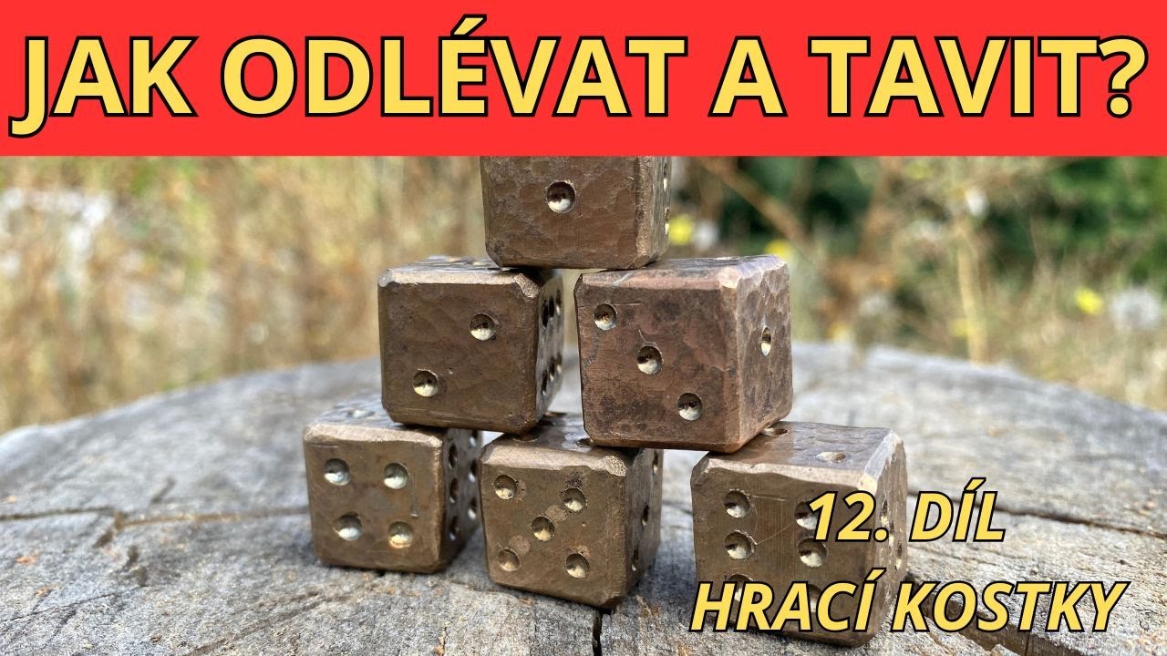 JAK ODLÉVAT A TAVIT | 12.Díl Lité a kované hrací kostky