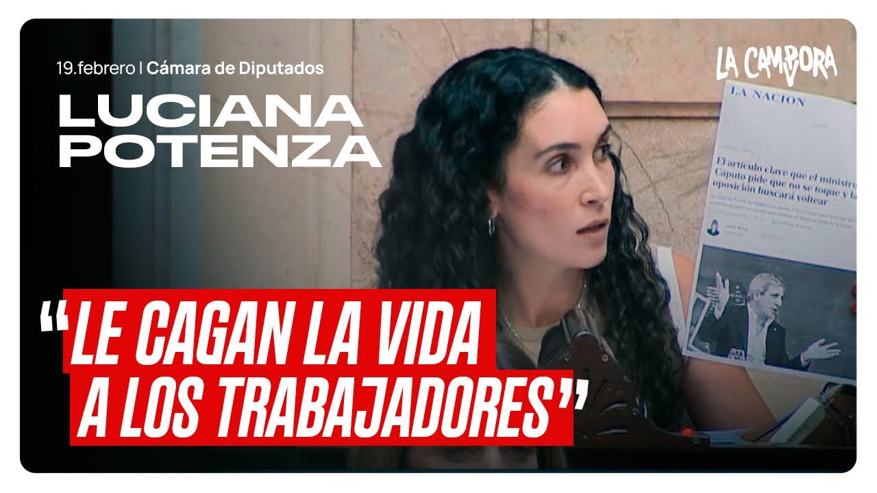 Luciana Potenza contra la REFORMA LABORAL: “Le vienen a CAGAR LA VIDA a los trabajadores”