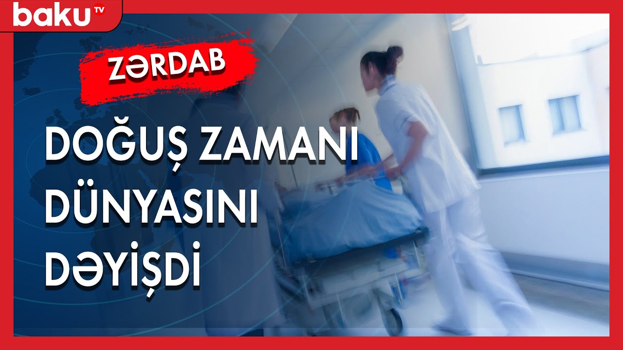 Zərdabda ana doğuş zamanı dünyasını dəyişdi - Baku TV