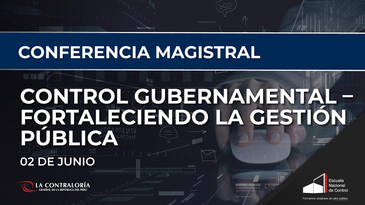 Conferencia Magistral: Control Gubernamental – Fortaleciendo la Gestión Pública (02.06.2021)