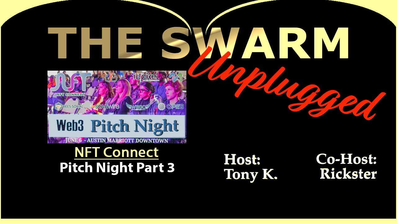 The Swarm Unplugged, featuring &ldquo;NFT Connect&rdquo; Pitch Night Part 3