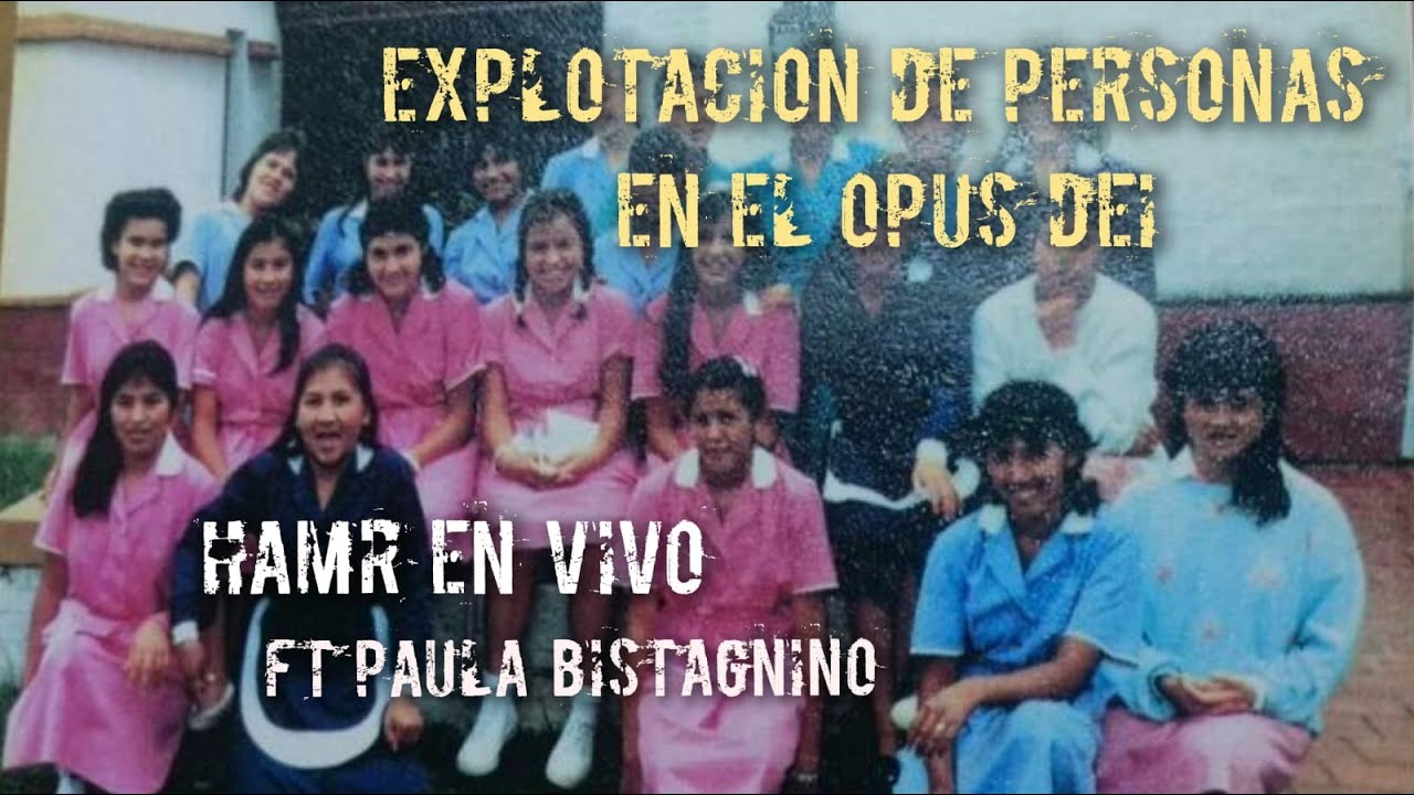 El Opus Dei y la Explotación de Mujeres / Hasta Aquí mi Reporte!! ft @paulabistagnino7524