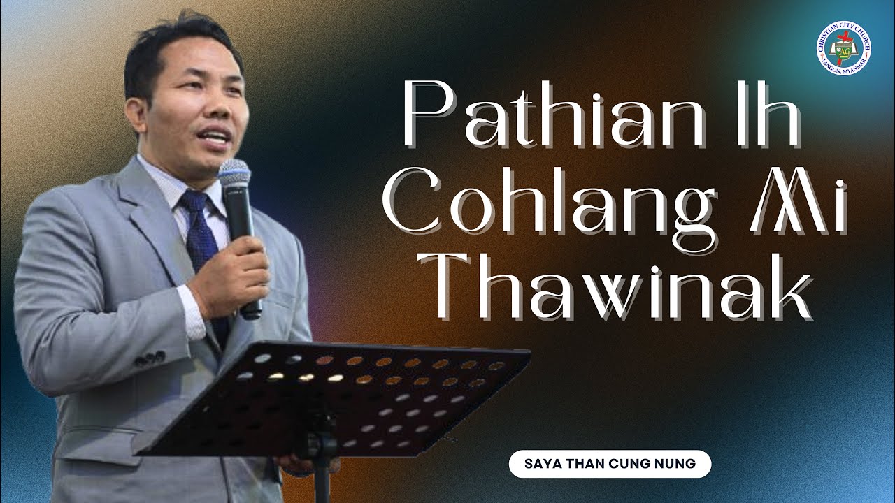 Pathian Ih Cohlang Mi Thawinak   || Saya Than Cung Nung