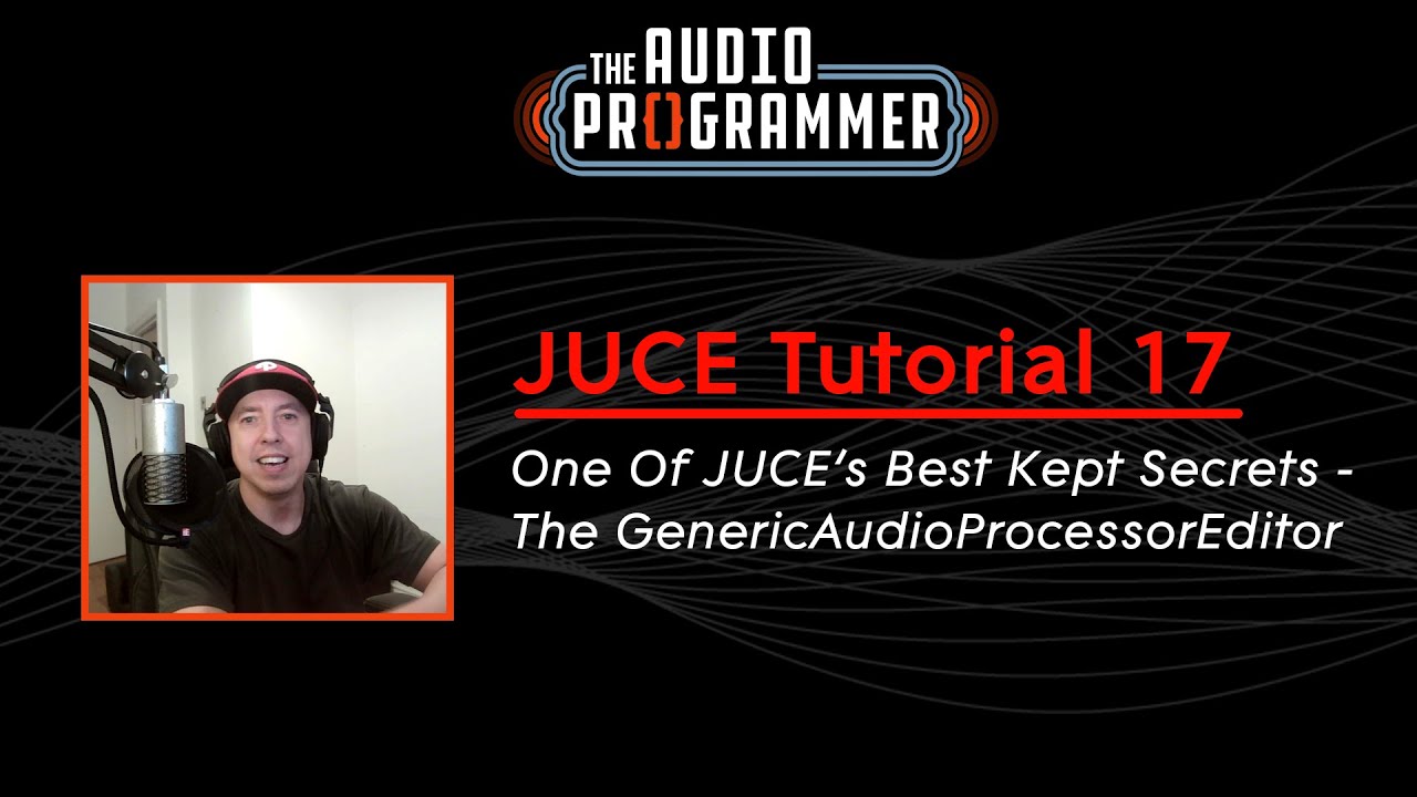 JUCE Tutorial 17 - One Of JUCE's Best Kept Secrets (The Generic Audio Processor Editor)