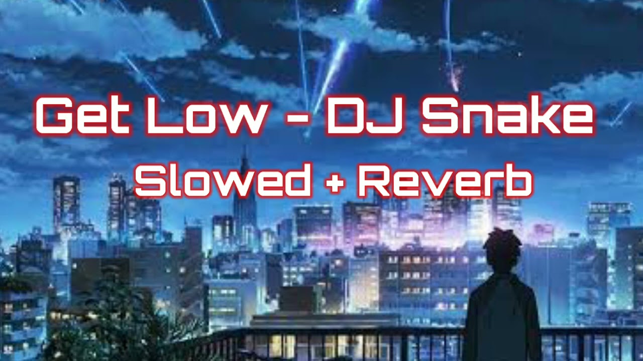 Get Low - DJ Snake ( Slowed + Reverb ) || Velka Music ||