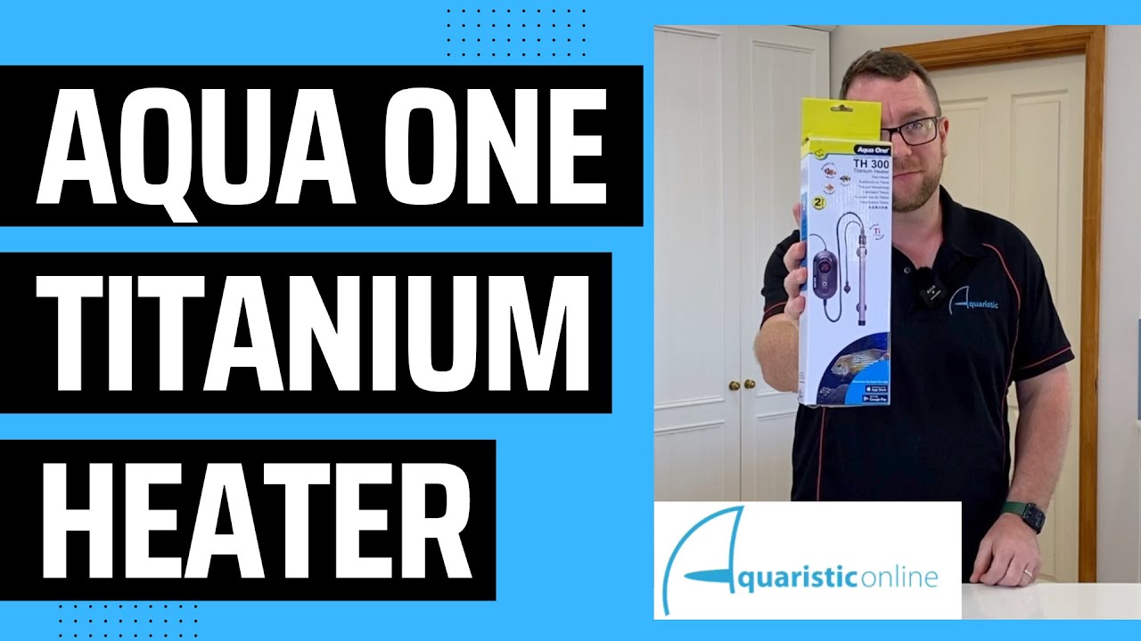 Aqua One Titanium Heater Range - Product Spotlight