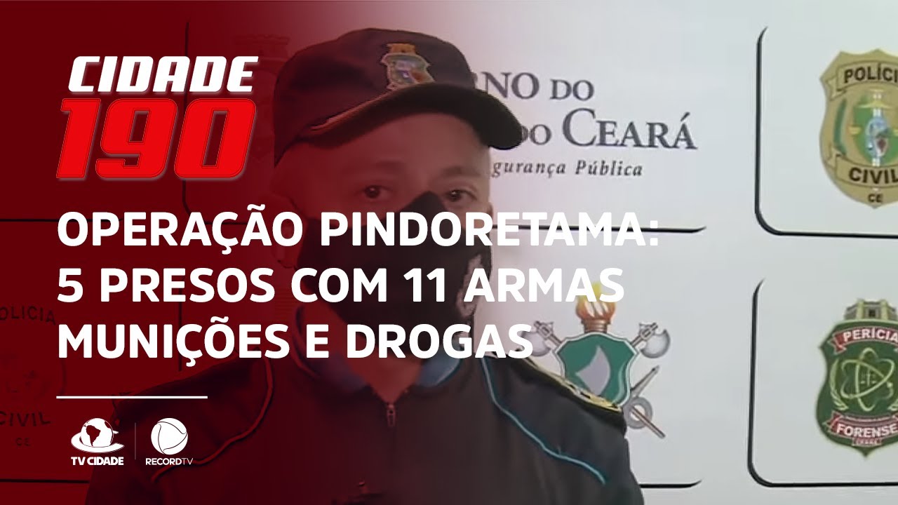 OPERAÇÃO PINDORETAMA: 5 presos com 11 armas, munições e drogas