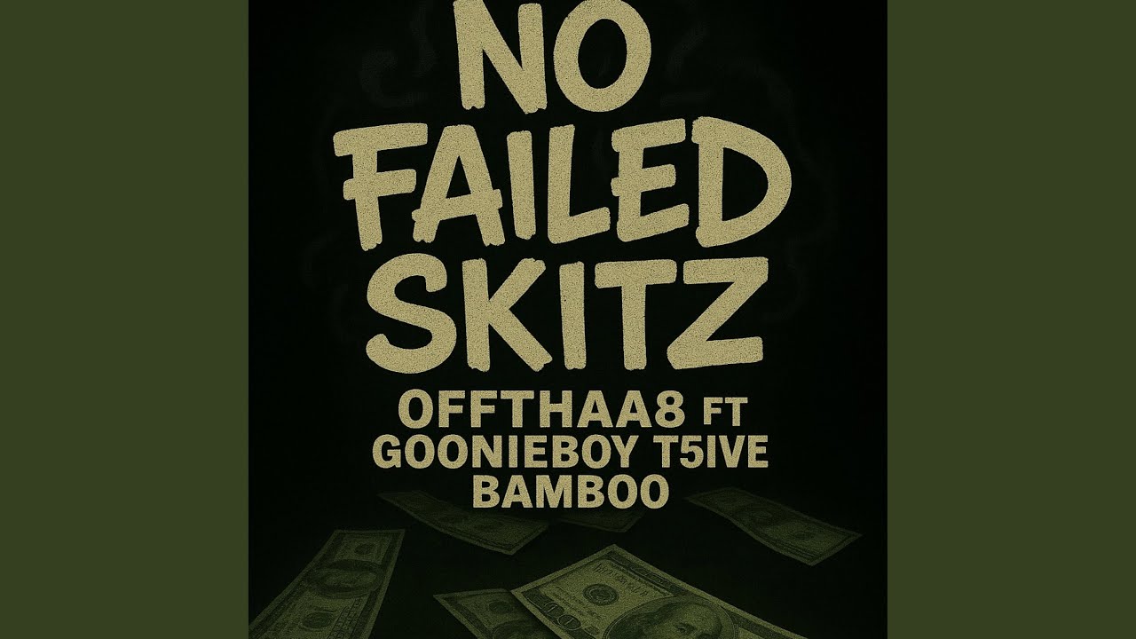 No failed skitz (feat. Goonieboy, T5IVE & Bamboo)