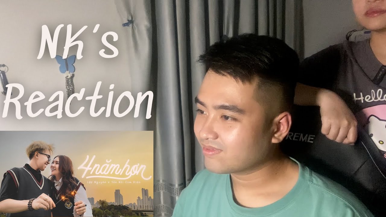 4 Năm Hơn - Lập Nguyên x Yến Nồi Cơm Điện (Official MV) | NK Reaction