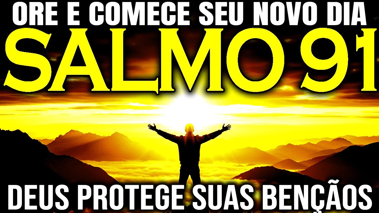 Comece o dia com o salmo 91 e proteja suas bênçãos | Oração da manhã
