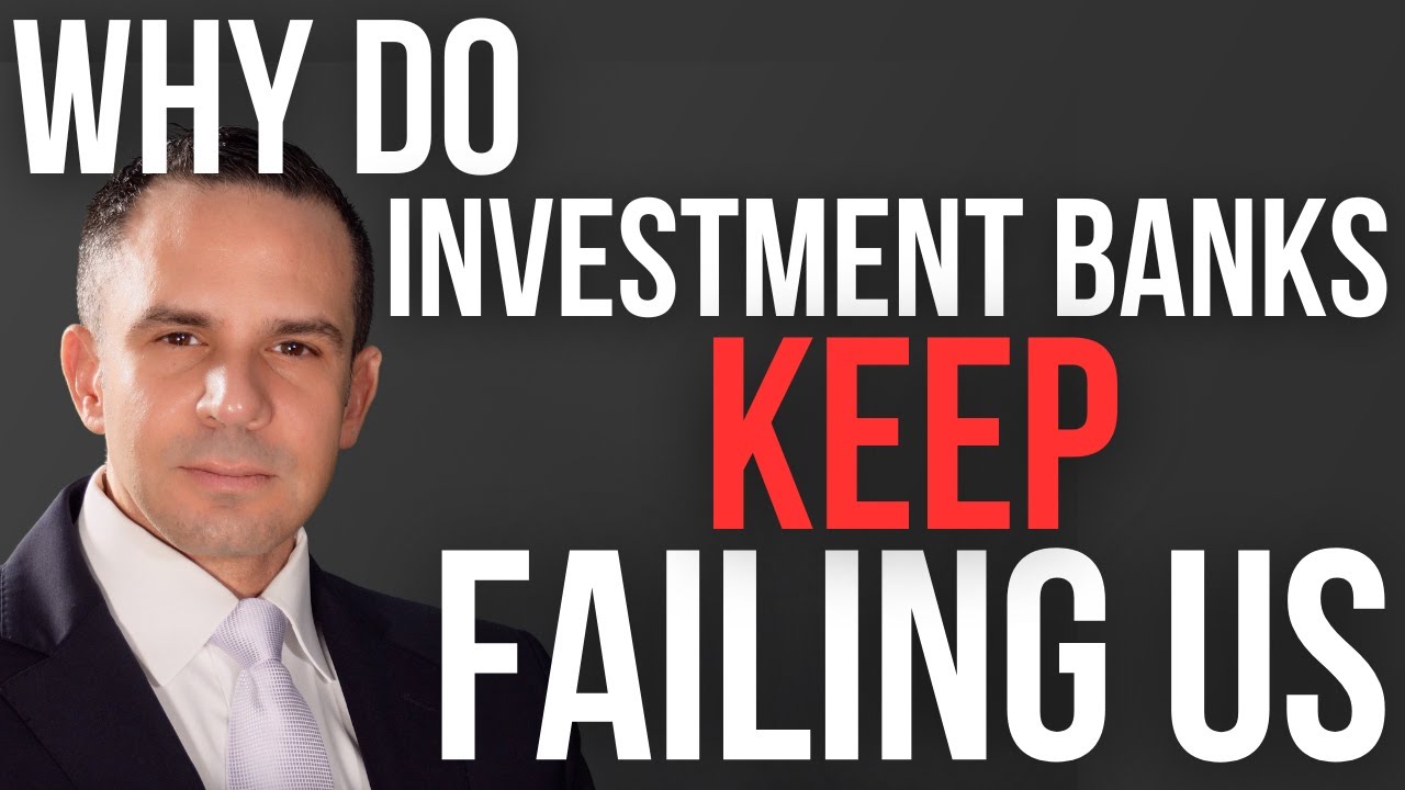 Why Do Investment Banks Keep Failing Us - Doctor Hedge Fund