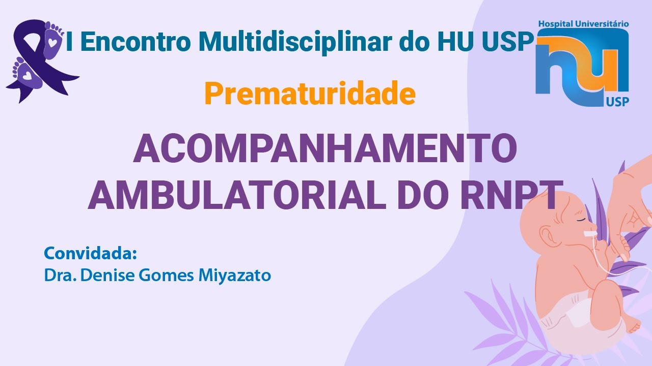 Outpatient follow-up of preterm newborns at HU USP - Dr. Denise Gomes Miyazato