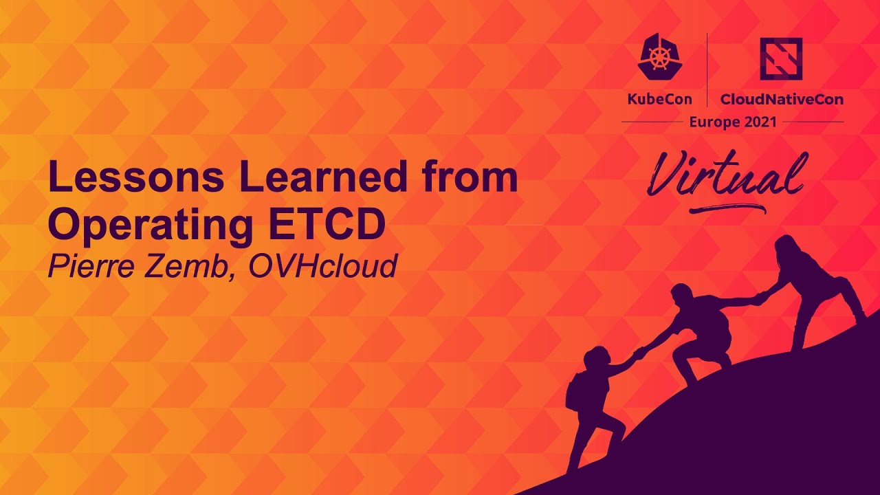 Lessons Learned from Operating ETCD - Pierre Zemb, OVHcloud
