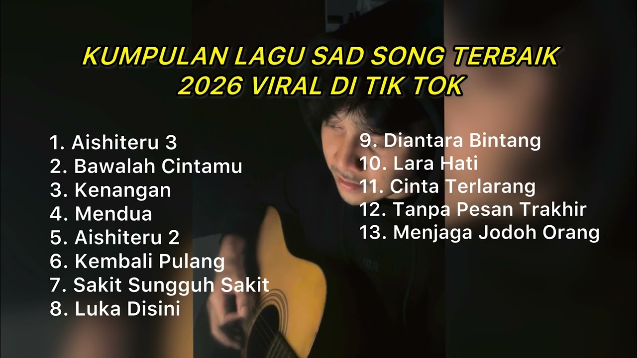 KUMPULAN LAGU SAD SONG TERBAIK 2026 VIRAL DI TIK TOK || playlist lagu galau brutall terbaik