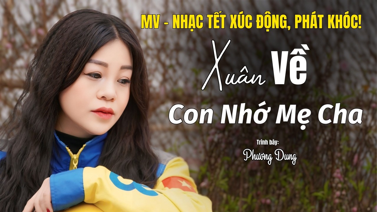 Xuân Về Con Nhớ Mẹ Cha – Phương Dung | Tết Này Con Không Về | Bolero Xúc Động 2026