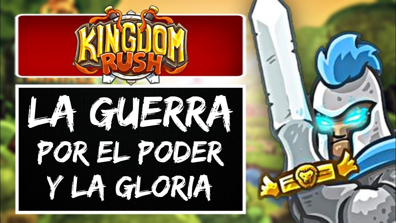 LA HISTORIA COMPLETA DE KINGDOM RUSH (CLÁSICO)