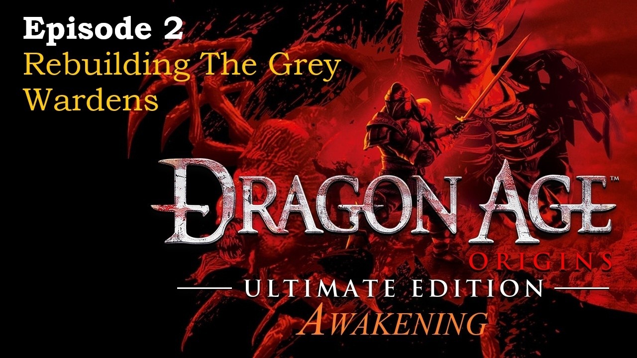 Dragon Age: Origins | Awakening | Ep2 | Rebuilding The Grey Wardens