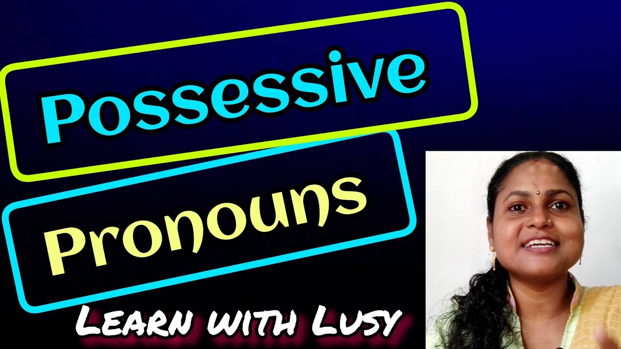 Possessive pronouns- Explained in Malayalam- Lusy's Home For Solutions 2021