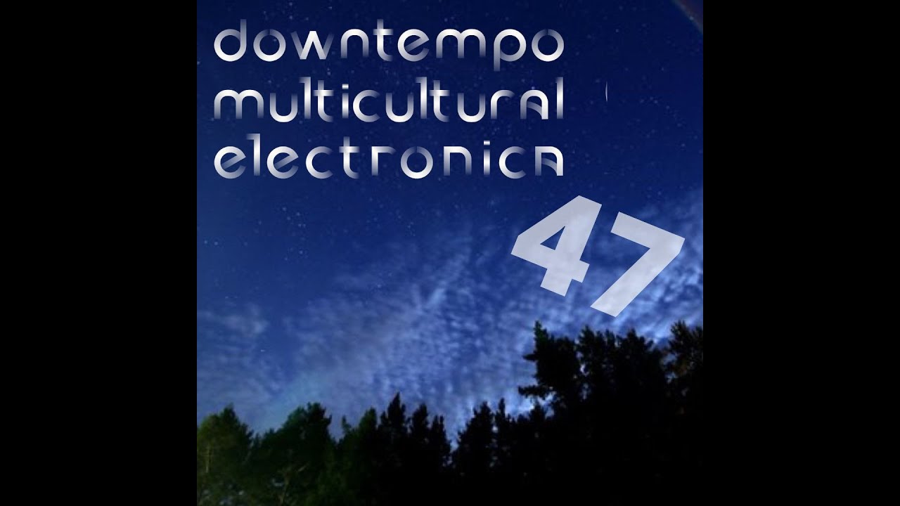 №47 &bull; Downtempo Multicultural Electronica &bull; mixed by DJ Dmitry Raevsky &bull; 2021-08-22