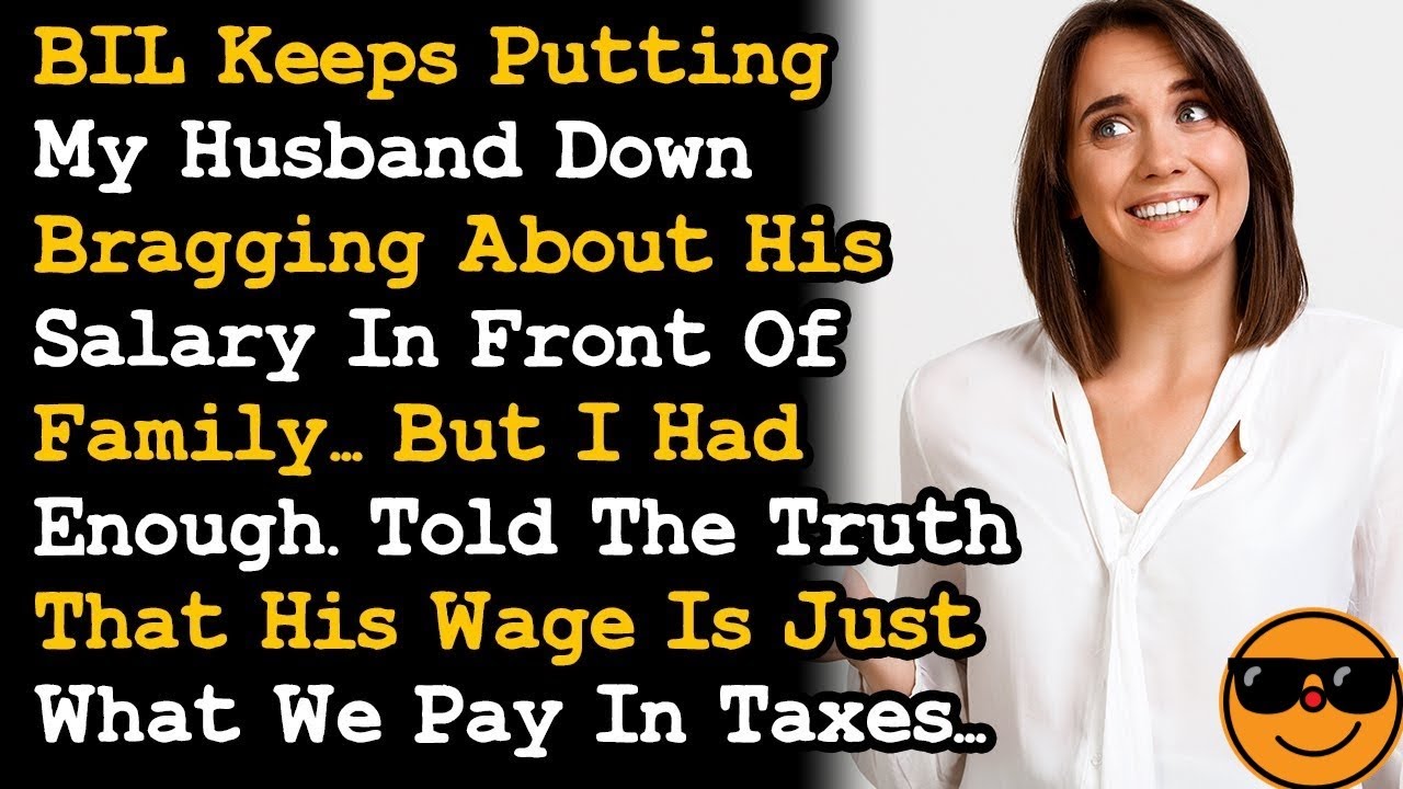 BIL Keeps OneUpping My Husband w Salary, But I Had Enough  Told Him How Much We Pay In Taxes