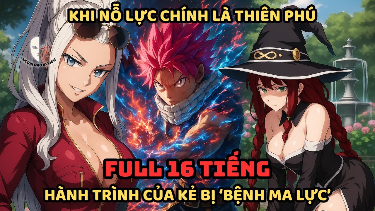 🔥TRỌN BỘ🔥:Fairy Tail Fanfic: Khi Nỗ Lực Chính Là Thiên Phú | Hành Trình Của Kẻ Bị 