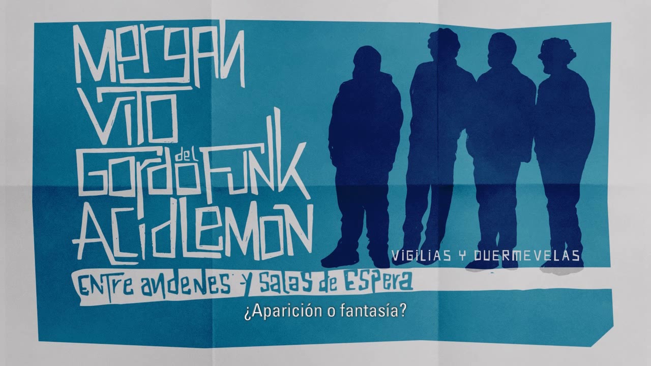 04. MORGAN, VITO, GORDO DEL FUNK & ACID LEMON - VIGILIAS Y DUERMEVELAS