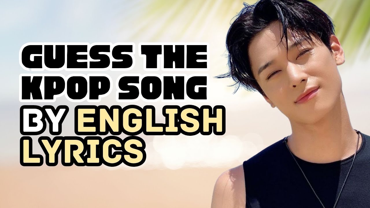 GUESS THE 2023 KPOP SONG BY ENGLISH LYRICS | KPOP GAME