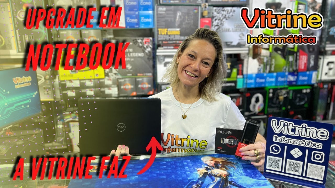 UPGRADE em NOTEBOOK, a VITRINE faz !