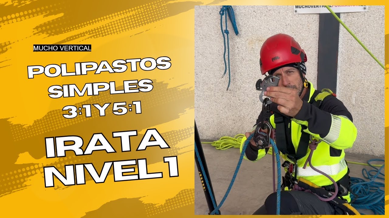 IRATA NIVEL 1: Polipastos Simples 3:1 y 5:1 .IRATA LEVEL 1 : Rope Access Technician