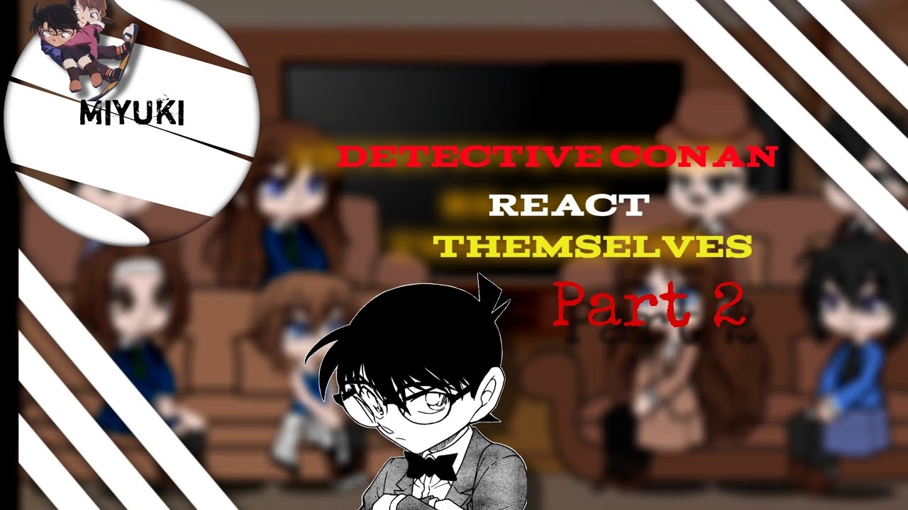 Detective Conan React Themselves | Part 2 | DC